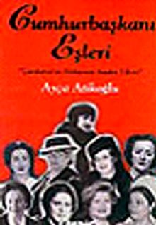 Cumhurbaşkanı Eşleri (Ciltsiz) & "Çankaya'ya Dokunan Kadın Elleri"