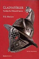 Gladyatörler & Tarihin En Ölümcül Sporu