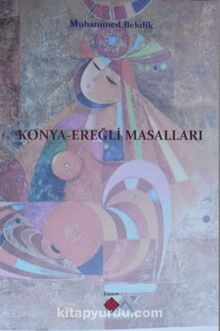 Konya – Ereğli Masalları - Muhammed Bekdik