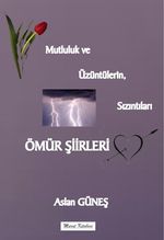 Ömür Şiirleri & Mutsuzluk ve Üzüntülerin, Sızıntıları