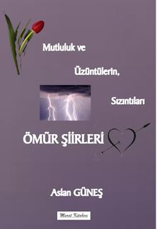 Ömür Şiirleri & Mutsuzluk ve Üzüntülerin, Sızıntıları