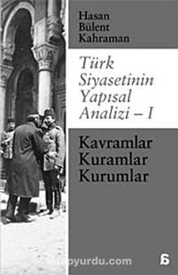 Türk Siyasetinin Yapısal Analizi - 1