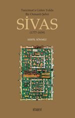Tanzimat'a Giden Yolda Bir Osmanlı Şehri Sivas