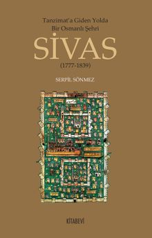 Tanzimat'a Giden Yolda Bir Osmanlı Şehri Sivas