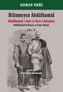 Bilinmeyen Abdülhamid (2 Cilt) & Abdülhamid-i Sani ve Devr-i Saltanatı - Abdülhamid’in Hususi ve Siyasi Hayatı 
