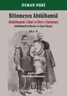 Bilinmeyen Abdülhamid (2 Cilt) & Abdülhamid-i Sani ve Devr-i Saltanatı - Abdülhamid’in Hususi ve Siyasi Hayatı - Osman Nuri