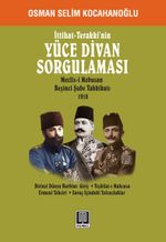 İttihat -Terakki'nin Yüce Divan Sorgulaması & Meclis-i Mebusan Beşinci Şube Tahkikatı 1918
