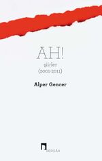 Ah! & Şiirler (2001-2011)