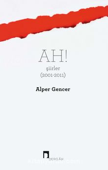 Ah! & Şiirler (2001-2011) - Alper Gencer