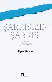 Şarkısızın Şarkısı & Şiirler (2012-2017) - Alper Gencer