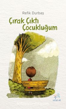 Çırak Çıktı Çocukluğum - Refik Durbaş