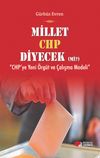 Millet CHP Diyecek mi? & CHP'ye Yeni &Ouml;rg&uuml;t ve &Ccedil;alışma Modeli