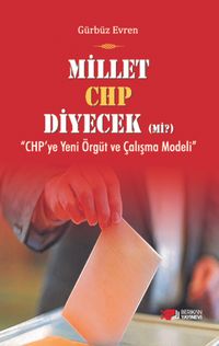 Millet CHP Diyecek mi? & CHP'ye Yeni Örgüt ve Çalışma Modeli