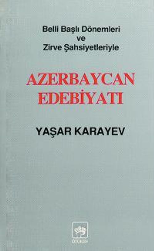 Belli Başlı Dönemleri Ve  Zirve Şahsiyetleriyle Azerbaycan Edebiyatı