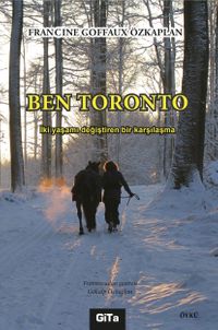 Ben Toronto & İki Yaşamı Değiştiren Bir Karşılaşma