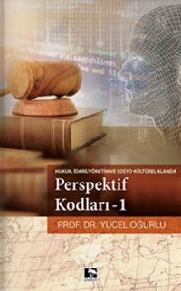 Perspektif Kodları 1 / Hukuk İdare Yönetim ve Sosyo Kültürel Alanda 