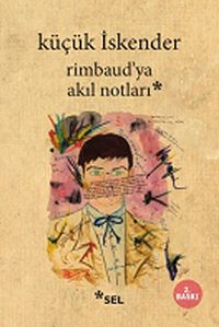 Rimbaud'ya Akıl Notları