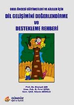 Dil Gelişimini Değerlendirme ve Destekleme Rehberi & Okul Öncesi Eğitimciler ve Aileler İçin