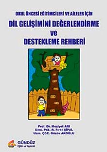 Dil Gelişimini Değerlendirme ve Destekleme Rehberi & Okul Öncesi Eğitimciler ve Aileler İçin