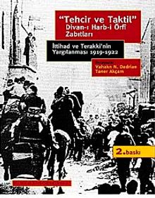 Tehcir ve Taktil Divan-ı Harb-i Örfi Zabıtları & İttihad ve Terakki'nin Yargılanması 1919-1922