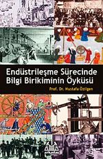 Endüstrileşme Sürecinde Bilgi Birikiminin Öyküsü