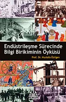 Endüstrileşme Sürecinde Bilgi Birikiminin Öyküsü