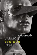 Varlığın Yeniden İnşası & Ya Da Jorge Marin'in Heykelleri