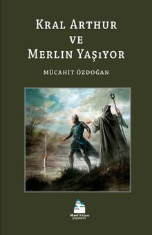 Kral Arthur ve Merlin Yaşıyor