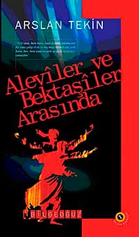 Aleviler ve Bektaşiler Arasında & Bütün Eserler-2