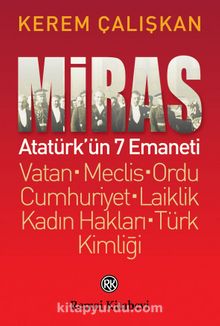 Miras: Atatürk’ün 7 Emaneti & Vatan - Meclis - Ordu - Cumhuriyet - Laiklik - Kadın Hakları - Türk Kimliği