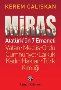 Miras: Atatürk'ün 7 Emaneti & Vatan - Meclis - Ordu - Cumhuriyet - Laiklik - Kadın Hakları - Türk Kimliği