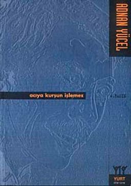 Acıya Kurşun İşlemez