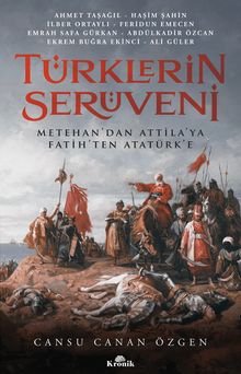Türklerin Serüveni & Metehan'dan Attila'ya, Fatih'ten Atatürk'e