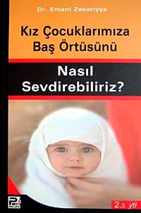 Kız Çocuklarınıza Baş Örtüsünü Nasıl Sevdirebiliriz?