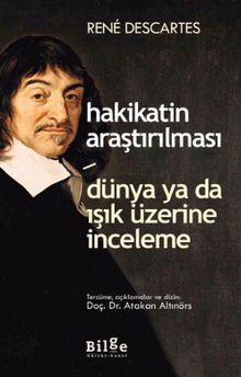 Hakikatin Araştırılması & Dünya ya da Işık Üzerine İnceleme