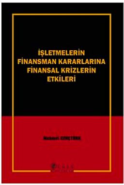 İşletmelerin Finansman Kararlarına Finansal Krizlerin Etkileri