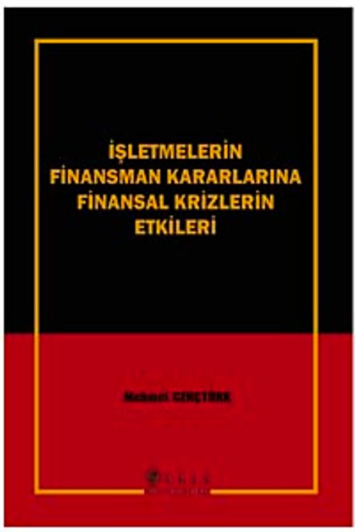 İşletmelerin Finansman Kararlarına Finansal Krizlerin Etkileri