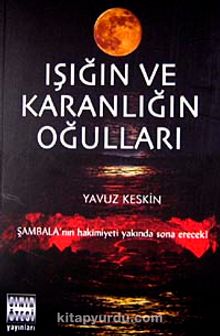 Işığın ve Karanlığın Oğulları - Yavuz Keskin