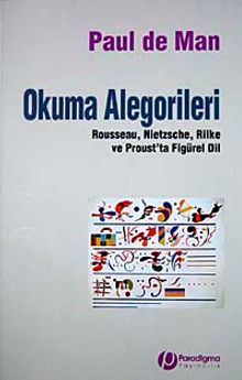 Okuma Alegorileri & Rousseau Nietzsche Rilke ve Prous'ta Figürel Dil