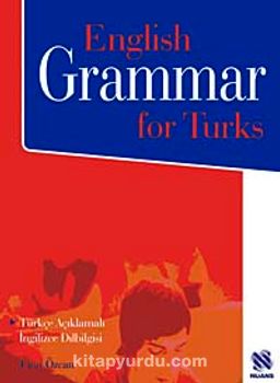 English Grammar for Turks Türkçe Açıklamalı İngilizce Dilbilgisi + Cevap Anahtarı