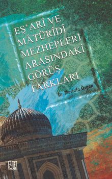 Eş’ari ve Matüridi Mezhepleri Arasındaki Görüş Farkları