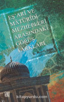 Eş’ari ve Matüridi Mezhepleri Arasındaki Görüş Farkları - Mustafa Özgen