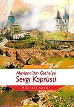 Mevlana'dan Goethe'ye Sevgi Köprüsü