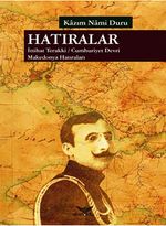 Hatıralar & İttihat Terakki - Cumhuriyet Devri Makedonya Hatıraları
