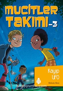 Mucitler Takımı 3 / Kayıp UFO - Melinda Metz