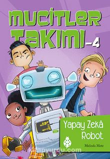 Mucitler Takımı 4 / Yapay Zeka Robot - Melinda Metz