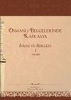 Osmanlı Belgelerinde Kafkasya 1 & Savaş ve S&uuml;rg&uuml;n (1781-1919)