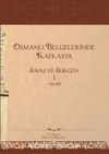 Osmanlı Belgelerinde Kafkasya 1 & Savaş ve Sürgün (1781-1919)