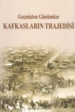 Geçmişten Günümüze Kafkasların Trajedisi