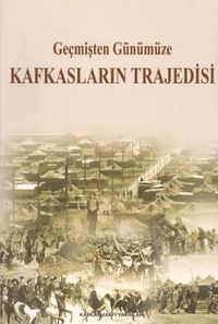 Geçmişten Günümüze Kafkasların Trajedisi